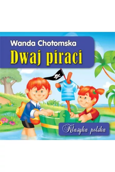 Dwaj piraci. Klasyka polska - Wanda Chotomska