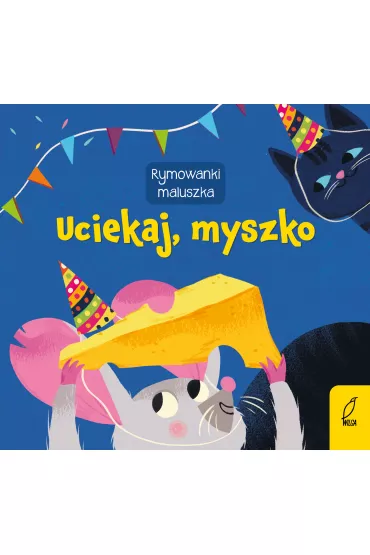 Uciekaj, myszko. Rymowanki maluszka