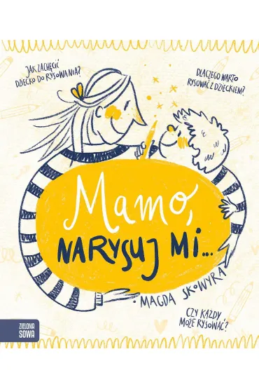 Mamo, narysuj mi… - Magda  Skowyra