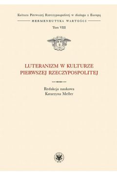 eBook Luteranizm w kulturze Pierwszej Rzeczypospolitej. Tom 8 pdf