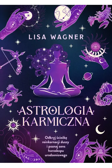 eBook Astrologia karmiczna. Odkryj �cie�k� reinkarnacji duszy i poznaj sens horoskopu urodzeniowego mobi epub - Lisa  Wagner
