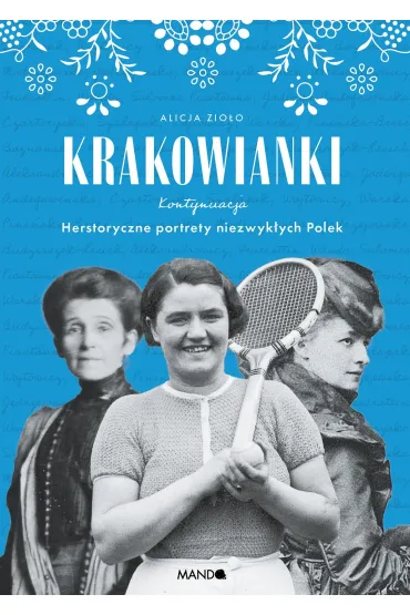 Krakowianki. Kontynuacja. Herstoryczne portrety... - Alicja Zioo