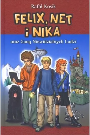 Felix, Net i Nika oraz Gang Niewidzialnych Ludzi. Tom 1 - Rafa Kosik