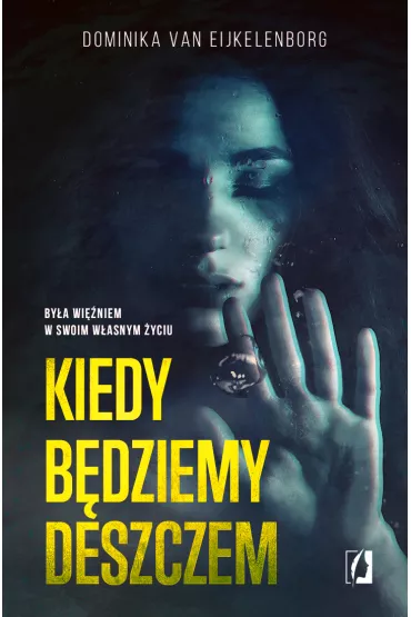 Kiedy bdziemy deszczem - Dominika Van Eijkelenborg