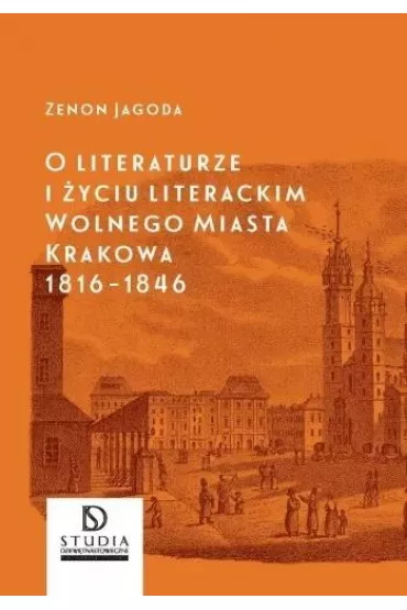O literaturze i �yciu literackim.. Krakowa - Zenon Jagoda