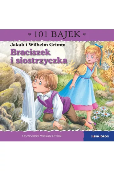 Braciszek i siostrzyczka. 101 bajek - Wies�aw Drabik