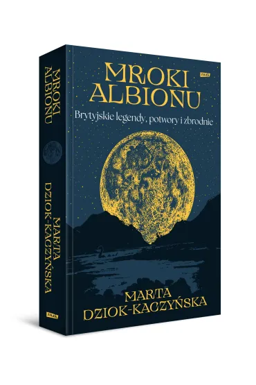 Mroki Albionu. Brytyjskie legendy, potwory i zbrodnie - Marta  Dziok-Kaczy�ska