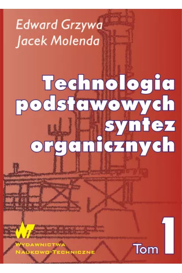 Technologia podstawowych syntez organicznych. Tom 1 - Edward Grzywa, Jacek Molenda