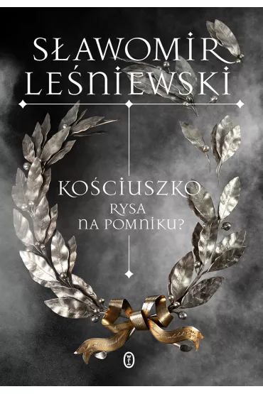 Ko�ciuszko. Rysa na pomniku? - S�awomir Le�niewski
