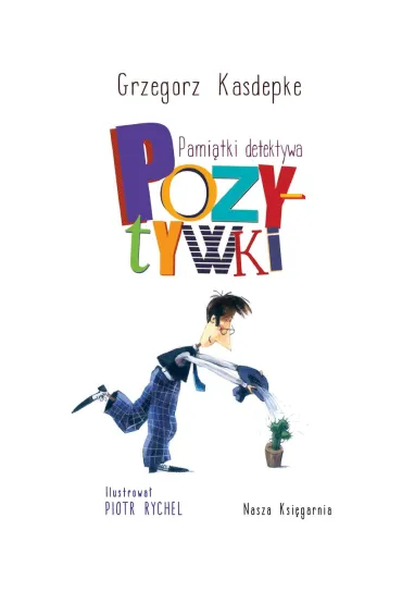 Pami�tki detektywa Pozytywki. Detektyw Pozytywka. Tom 5 - Grzegorz Kasdepke