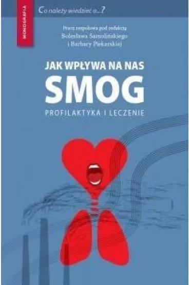 Jak wp�ywa na nas smog? Profilaktyka i leczenie - Barbara  Piekarska, Boles�aw  Samoli�ski