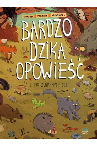 Las zamanych serc. Bardzo dzika opowie. Tom 1 - Marcin Podolec, Tomasz Samojlik