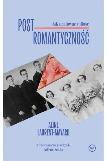 Postromantyczno��. Jak uratowa� mi�o�� - Aline  Laurent-Mayard