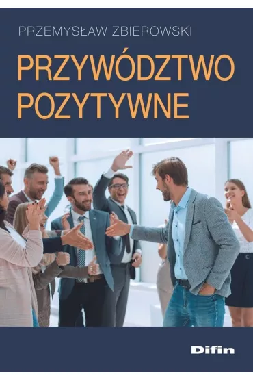 Przyw�dztwo pozytywne - Przemys�aw Zbierowski