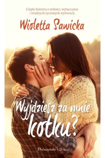 Wyjdziesz za mnie, kotku? - Wioletta Sawicka