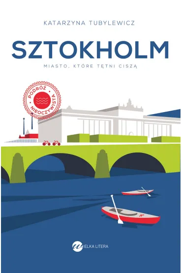 Sztokholm. Miasto, kt�re t�tni cisz� - Katarzyna Tubylewicz