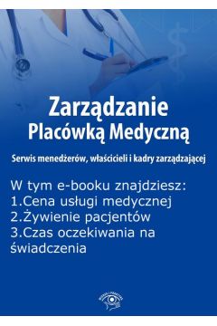 ePrasa Zarzdzanie Placwk Medyczn. Serwis menederw, wacicieli i kadry zarzdzajcej, wydanie padziernik 2015 r.