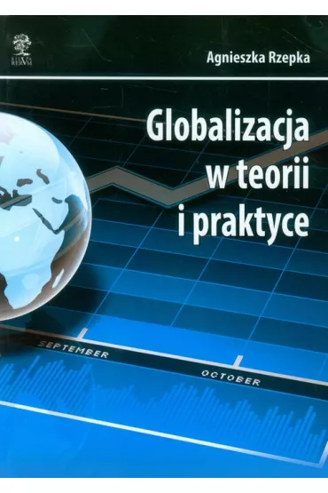 Globalizacja w teorii i praktyce - Agnieszka Rzepka
