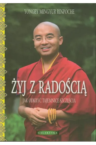 �yj z rado�ci�. Jak odkry� tajemnice szcz�cia - Yongey Mingyur Rinpoche