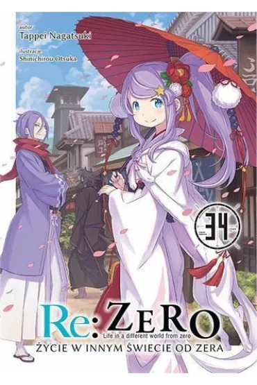 Re: Zero. �ycie w innym �wiecie od zera. Light Novel. Tom 34 - Tappei Nagatsuki