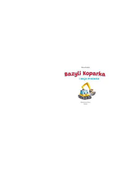 Bazyli Koparka i akcja stra�acka - Marta  Ko�lak