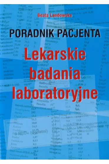 Poradnik pacjenta. Lekarskie badania laboratoryjne - Beata Landowska