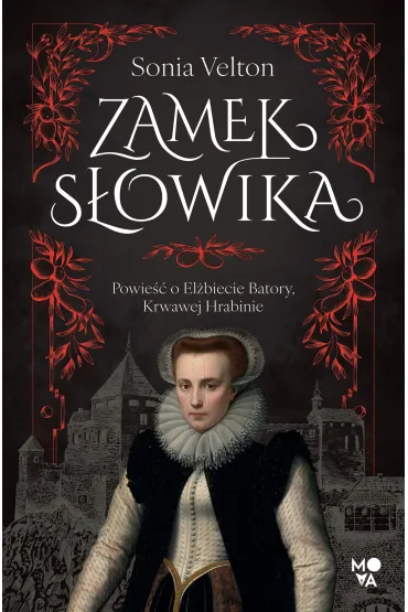 eBook Zamek S�owika. Powie�� o El�biecie Batory, Krwawej Hrabinie mobi epub - Sonia Velton