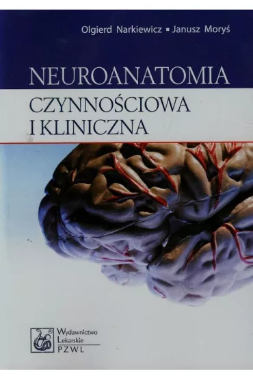 Neuroanatomia czynno�ciowa i kliniczna - Janusz Mory�, Olgierd Narkiewicz