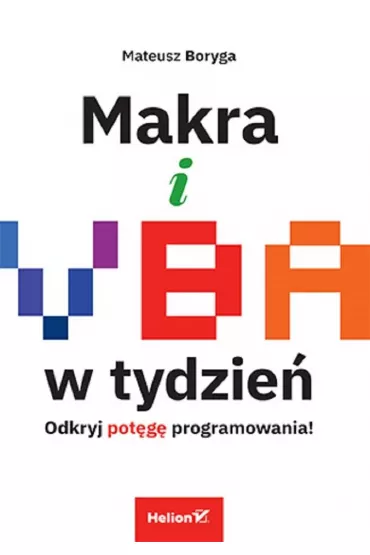 Makra i VBA w tydzie�. Odkryj pot�g� programowania! - Mateusz  Boryga