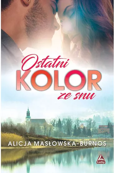 Ostatni kolor ze snu - Alicja Mas�owska-Burnos