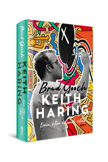 Keith Haring. Linia, kt�ra zmieni�a sztuk� - Brad  Gooch
