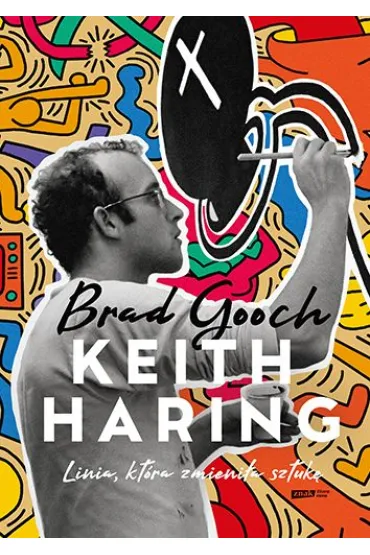 Keith Haring. Linia, kt�ra zmieni�a sztuk� - Brad  Gooch