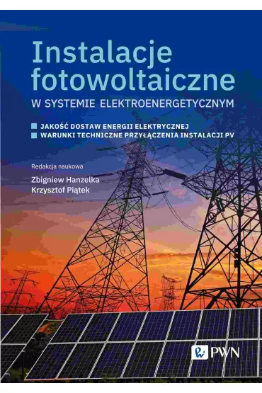 Instalacje fotowoltaiczne w systemie elektroenergetycznym - Krzysztof Pi�tek, Zbigniew  Hanzelka