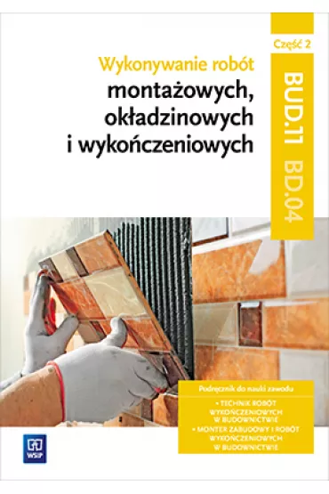 Wykonywanie rob�t monta�owych ok�adzinowych i wyko�czeniowych. Cz�� 2. Kwalifikacja BD.04 - Renata Solonek, Robert Pyszel