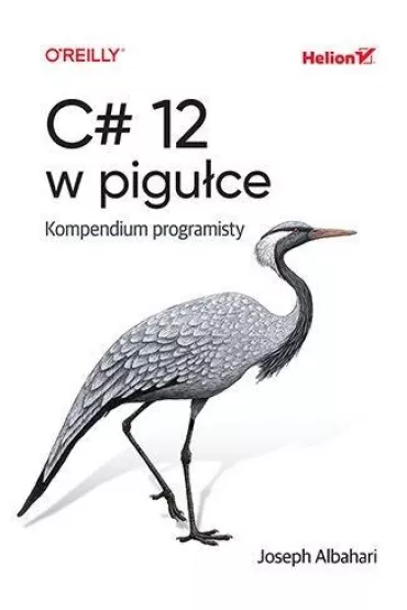 C# 12 w pigu�ce. Kompendium programisty - Joseph Albahari