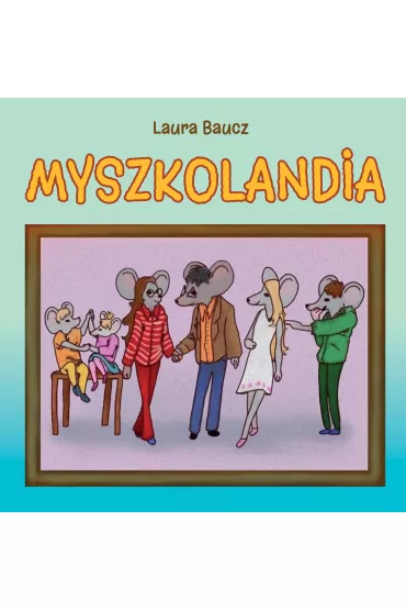 Myszkolandia - Laura  Baucz
