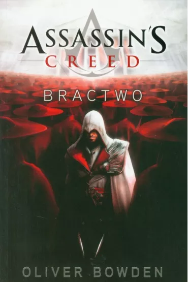 Assassin`s Creed Tom 2 Bractwo - Oliver Bowden