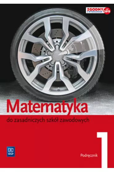 Matematyka do zasadniczych szk� zawodowych. Podr�cznik. Cz�� 1 - Karol Szyma�ski, Leokadia Wojciechowska, Maciej Bry�ski