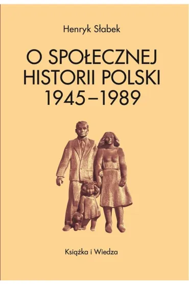 O spo�ecznej historii Polski od 1945 do 1989 - Henryk S�abek