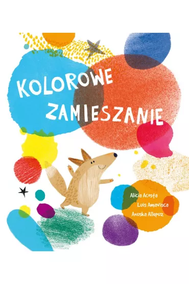 Kolorowe zamieszanie - Alicia Acosta, Anuska Allepuz, Luis Amavisca