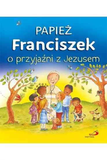 Papie� Franciszek o przyja�ni z Jezusem