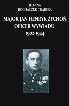 Major Jan Henryk ycho oficer wywiadu 1902-1944