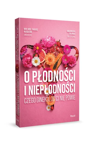 O p�odno�ci i niep�odno�ci. Czego ginekolog ci nie powie - Ma�gorzata Zieli�ska