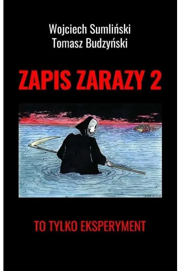 To tylko eksperyment. Zapis zarazy. Tom 2 - Tomasz Budzy�ski, Wojciech Sumli�ski