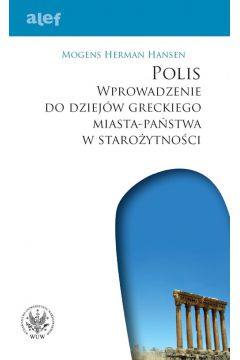 POLIS Wprowadzenie do dziejw greckiego miasta-pastwa w staroytnoci