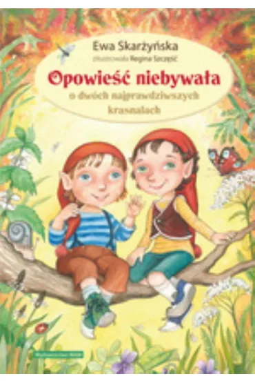 Opowie�� niebywa�a o dw�ch najprawdziwszych krasnalach * * - Ewa Skar�y�ska, Ewa Skar y ska