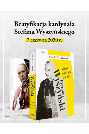 Prymas Wyszy�ski. Wiara, nadzieja, mi�o�� - Ewa K. Czaczkowska