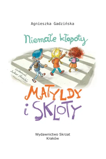 Niema�e k�opoty Matyldy i Skloty - Agnieszka Gadzi�ska