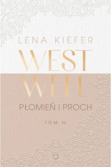 P�omie� i proch. Westwell. Tom 3 - Lena Kiefer