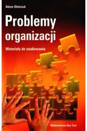 Problemy organizacji. Materia�y do studiowania - Adam Oleksiuk